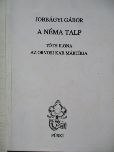 Jobb�gyi G�bor - A n�ma talp. T�th Ilona az orvosi kar m�rt�rja