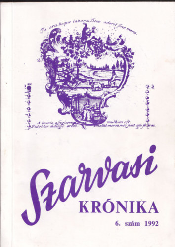Dr. Dr. Kutas Ferenc  (szerk.) Sipos Andr�s (szerk.) - Szarvasi Kr�nika 6. sz�m 1992 K�zm�vel�d�si �s helyt�rt�neti foly�irat (Dr. Sipos Andr�s �ltal dedik�lt)