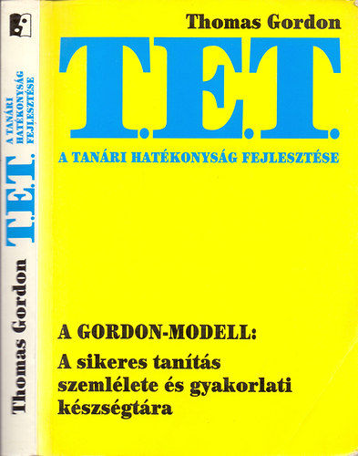 Thomas Gordon - A tanri hatkonysg fejlesztse - A T.E.T. mdszer - A Gordon-modell: A sikeres tants szemllete s gyakorlati kszsgtra