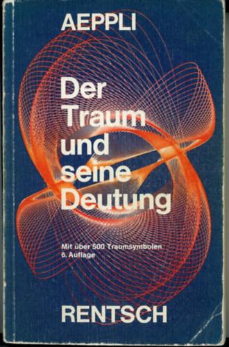 Ernst Aeppli - Der Traum und seine Deutung