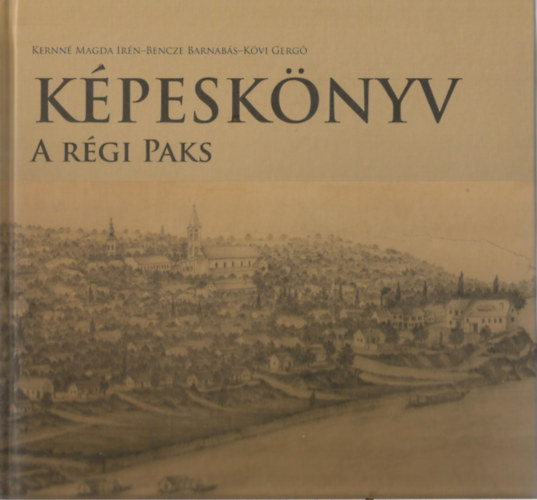 Kernn� Magda Ir�n; Bencze Barnab�s; K�vi Gerg� - K�pesk�nyv - A r�gi Paks