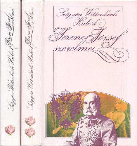 Szgyn-Wittenbach Hubert - Ferenc Jzsef szerelmei 1-2