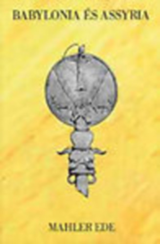 Mahler Ede - Babylonia �s Assyria (Reprint)