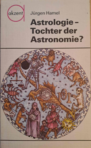 Jrgen Hamel - Astrologie - Tochter der Astronomie? (asztrolgia)