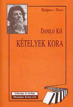 Danilo Kis - K�telyek kora