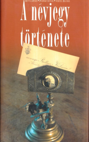 Botta D�nes; P�sp�ky Istv�n; Vertel Beatrix - A n�vjegy t�rt�nete