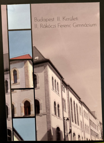 Hortob�gyi P�ter  (szerk.) Haraszti Kinga (szerk.) - 330 �ves a Budapest II. Ker�leti II. R�k�czi Ferenc Gimn�zium- A szem�lyis�gfejleszt�s iskol�ja