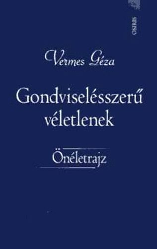 Vermes Gza - Gondviselsszer vletlenek (nletrajz)