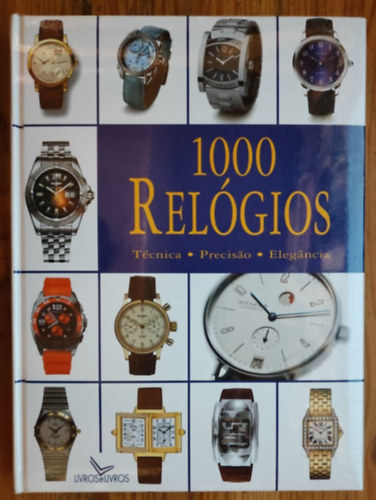 1000 Relgios Tcnica - Precisao - Elegncia