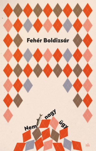 Feh�r Boldizs�r - Nem nagy �gy