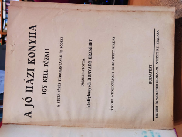 B�nffyhunyadi Hunyady Erzs�bet - A j� h�zi konyha - �gy kell f�zni (A s�t�s-f�z�s tudom�ny�nak �j k�dexe)