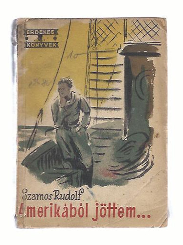 Szamos Rudolf - Amerik�b�l j�ttem... (�rdekes k�nyvek)