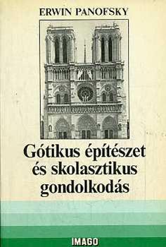 Erwin Panofsky - Gtikus ptszet s skolasztikus gondolkods