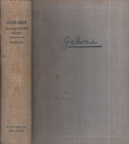 Szabó József ( szerk ) - Gábor Andor összegyűjtött művei- Versek