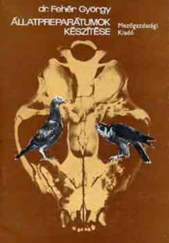 Dr. Feh�r Gy�rgy - �llatprepar�tumok k�sz�t�se