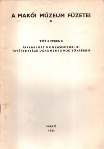 Tóth Ferenc - Farkas Imre munkásmozgalmi tevékenysége dokumentumok tükrében