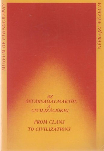 Az strsadalmaktl a civilizcikig - From Clains to Civilizations