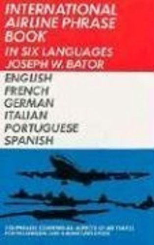 Joseph W. Btor - International Airline Phrase Book in Six Languages