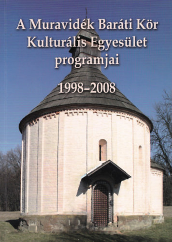 A Muravidk Barti Kr Kulturlis Egyeslet programjai 1998-2008