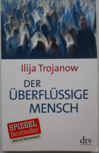 Ilija Trojanow - Der �berfl�ssige mensch