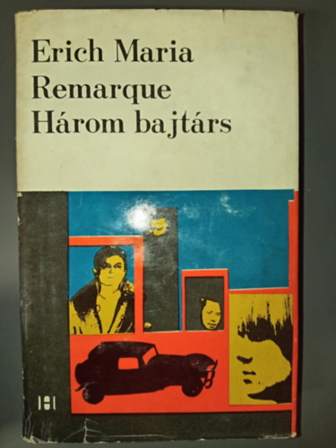 Dri Erzsbet  Erich Maria Remarque (szerk.), Majtnyi Erik (ford.) - Hrom bajtrs (Drei Cameraden) - Majtnyi Erik fordtsban