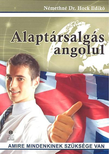 Némethné Hock Ildikó - Alaptársalgás angolul - Amire mindenkinek szüksége van