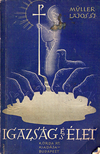 Müller Lajos - Igazság és élet