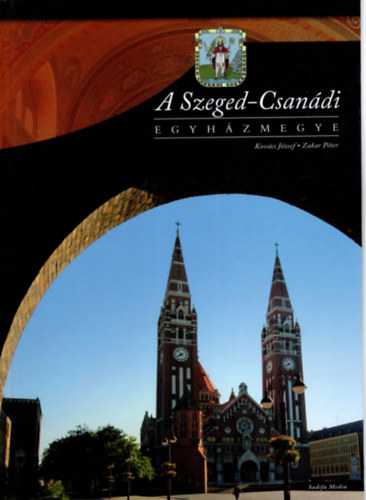 Zakar Pter Kovcs Jzsef - A Szeged-Csandi egyhzmegye