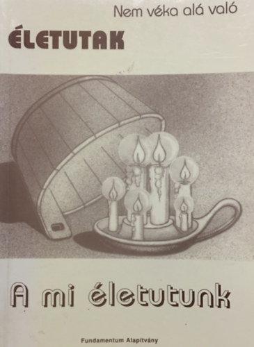 N�meth Roz�lia D�br�ssy J�zsef - "Nem v�ka al� val�" �letutak - A mi �letutunk