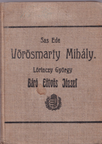 Sas EDe; Lőrinczy György - Vörösmarty Mihály - Báró Eötvös József