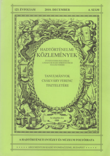 Kincses Katalin Mria  (Szerk.) - Hadtrtnelmi Kzlemnyek - 123. vf. 2010/4. szm