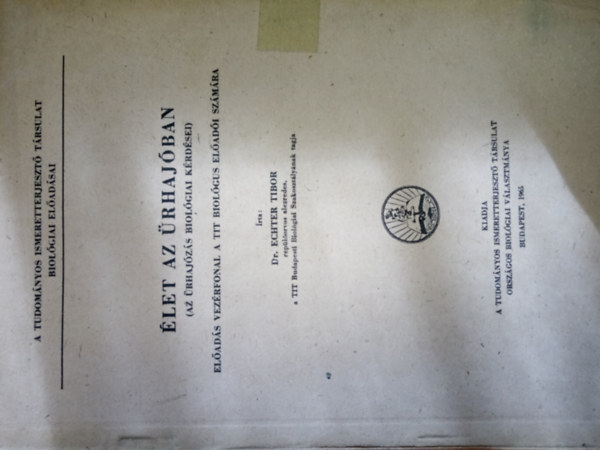 Dr. Echter Tibor - �let az �rhaj�ban (Az �rhaj�z�s biol�giai k�rd�sei)