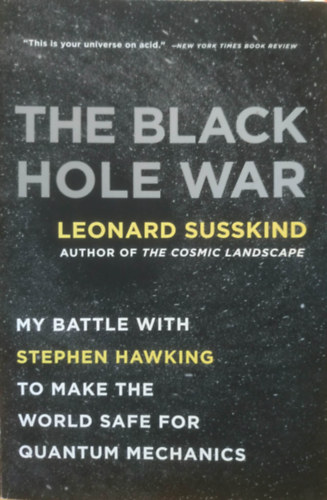 Leonard Susskind - The Black Hole War: My Battle with Stephen Hawking to Make the World Safe for Quantum Mechanics