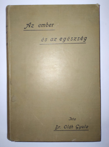 Dr. Ol�h Gyula - Az ember �s az eg�szs�g