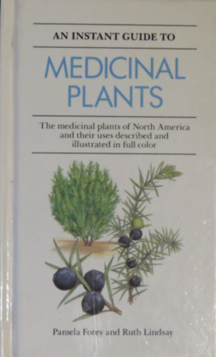 Ruth Lindsay Pamela Forey - An Instant Guide to Medicinal Plants