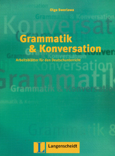 Olga Swerlowa - Grammatik und Konversation. Arbeitsbl�tter f�r den Deutschunterricht