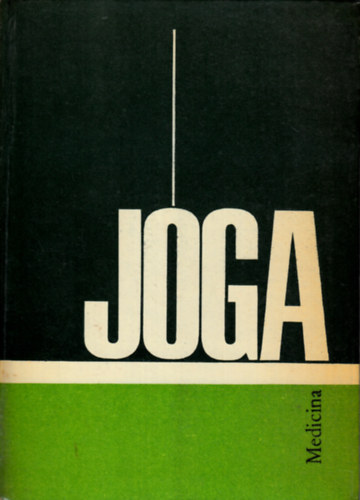 Ivanka Boriszova, Kardos Ede  Aszen Milanov (ford.), Dr. K�lley L�szl� (lektor) - J�ga - Hatha j�ga (Mi a j�ga? / Az �let m�v�szete	/ A j�ga fajt�i / A hossz� �let �s a j�ga / A pr�n�j�ma - l�gz�si gyakorlatok / Testtart�sok - �szan�k / Edz�si t�bl�zatok)