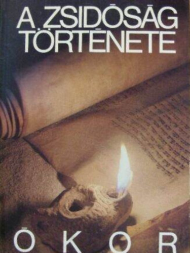 Raj Tamás Jacob Allerhand (szerk.), Lichtmann Tamás (ford.) - A zsidóság története - Ókor (Az első szentély pusztulásától a Talmud lezárásáig bibliai bevezetéssel)