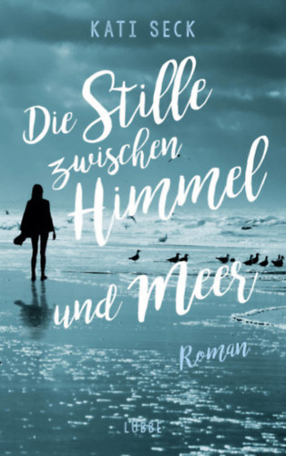 Kati Seck - Die Stille zwischen Himmel und Meer