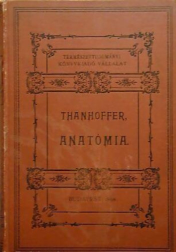 Thanhoffer Lajos - LVIII. - El�ad�sok az anat�mia k�r�b�l