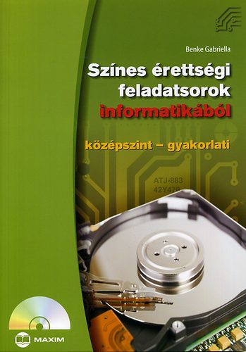 Benke Gabriella - Sznes rettsgi feladatsorok informatikbl (kzpszint - gyakorlati)