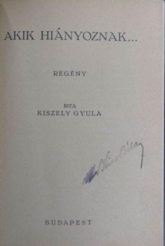 Kiszely Gyula - Akik hi�nyoznak