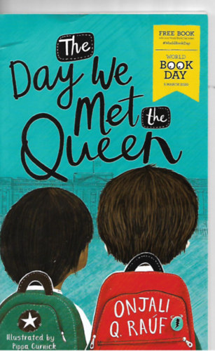 Onjali Q. Rauf - The Day We Met The Queen