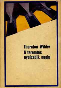 Thornton Wilder - A teremts nyolcadik napja