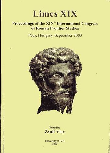 Zsolt Visy; Visy Zsolt  (szerk.) - Limes XIX - Proceedings of the XIXth International Congress of Roman Frontier Studies held in Pcs, Hungary, September 2003