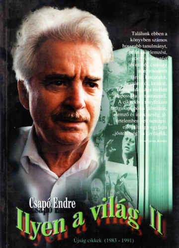 Csap� Endre - Ilyen a vil�g - Csap� Endre �js�gcikkei 1983 �s 1991 k�z�tt II. (Dedik�lt, P�ski S�ndor �ltal al��rt)