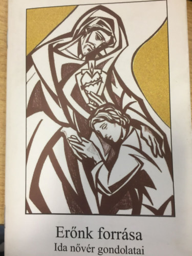 Erőnk forrása - Ida nővér gondolatai