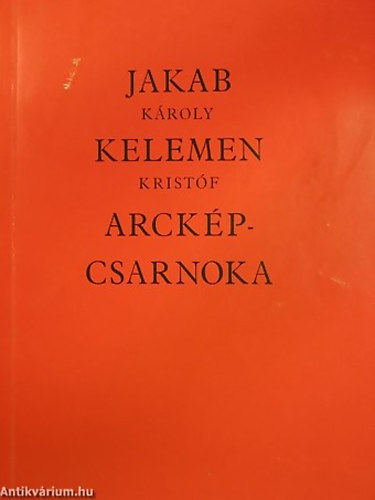 SZERZ� Sz�j Rezs� - Jakab K�roly �s Kelemen Krist�f arck�pcsarnoka - 92 portr� a magyar tudom�nyos, irodalmi �s m�v�szeti �letb�l ahogy egy fest� �s ahogy egy szobr�sz l�tta