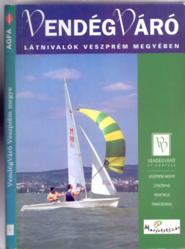 Szerkeszt�: K�rtv�lyesi Erzs�bet F�szerkeszt�: �rsi �gnes - L�tnival�k Veszpr�m megy�ben (Vend�gV�r� �tik�nyvek)