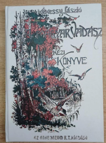 K�kessy L�szl� - A magyar vad�sz k�zik�nyve (reprint)
